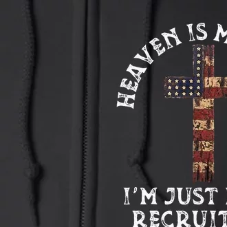 Heaven Is My Home Im Just Here Recruiting Funny Christian Full Zip Hoodie