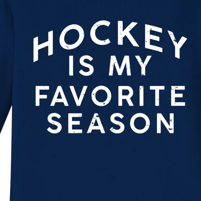 Hockey Is My Favorite Season Distressed Hockey Fan Quote Great Gift Baby Long Sleeve Bodysuit