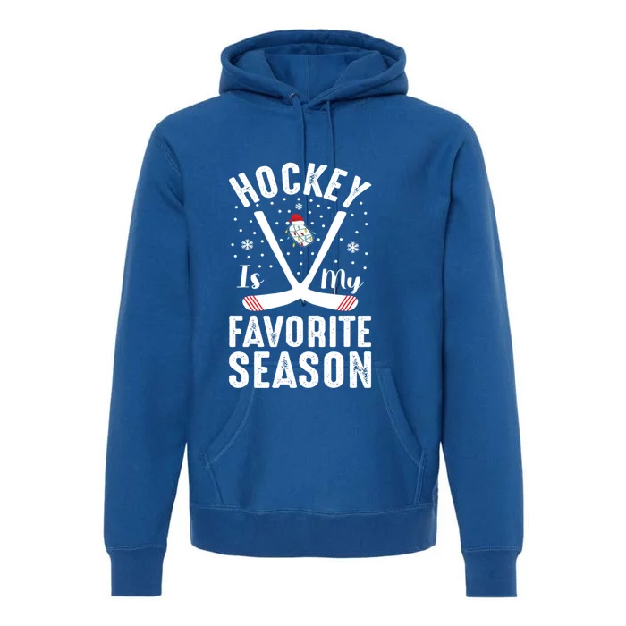 Hockey Is My Favorite Season Ice Hockey Player Christmas Meaningful Gift Premium Hoodie