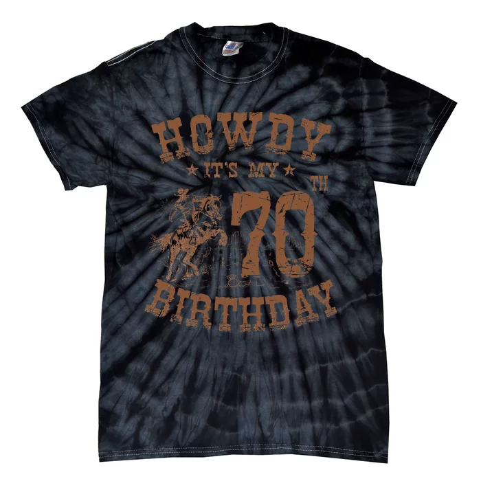 Howdy ItS My 70th Birthday Western Cowboy 70 Years Old Bday Tie-Dye T-Shirt