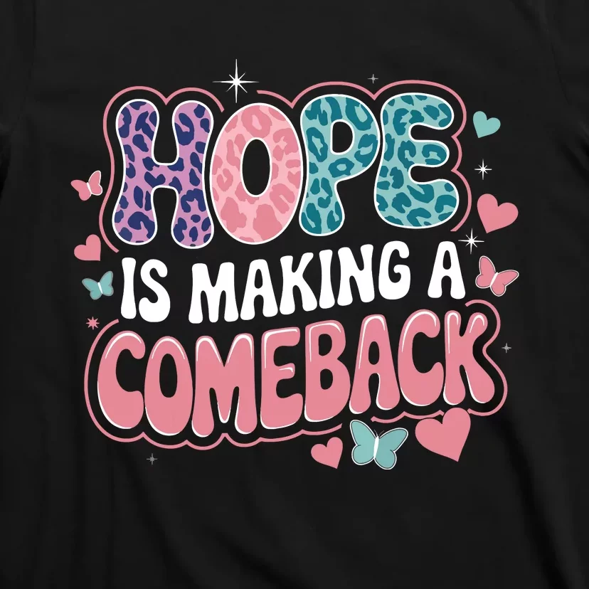 Hope Is Making A Comeback T-Shirt