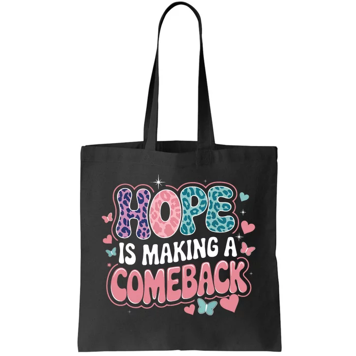 Hope Is Making A Comeback Tote Bag