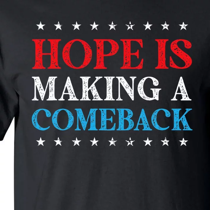 Hope Is Making A Comeback 2024 Kamala Tall T-Shirt