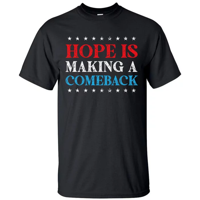 Hope Is Making A Comeback 2024 Kamala Tall T-Shirt