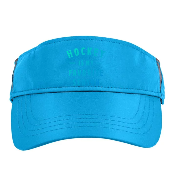 Hockey Is My Favorite Season Cool Saying For Sports Lovers Cute Gift Adult Drive Performance Visor