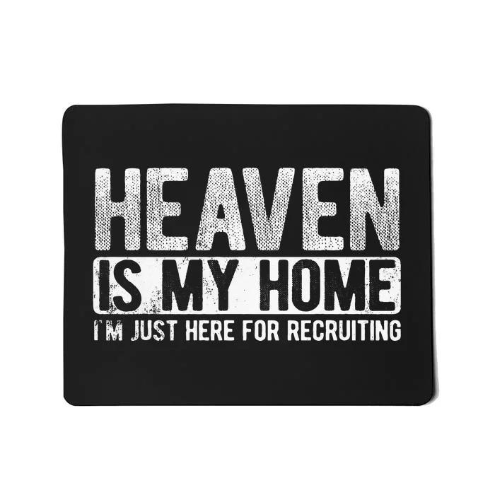 Heaven Is My Home Here Recruiting Christian Religious Jesus Mousepad