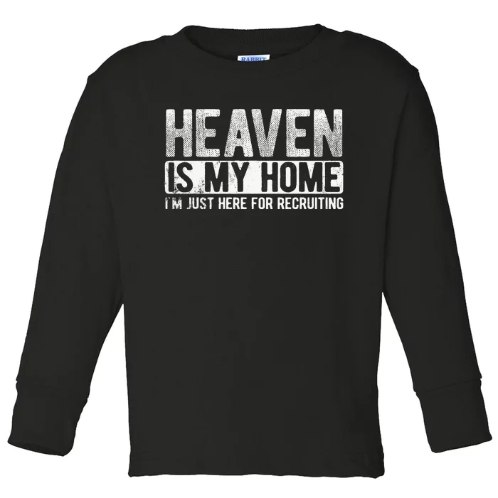 Heaven Is My Home Here Recruiting Christian Religious Jesus Toddler Long Sleeve Shirt