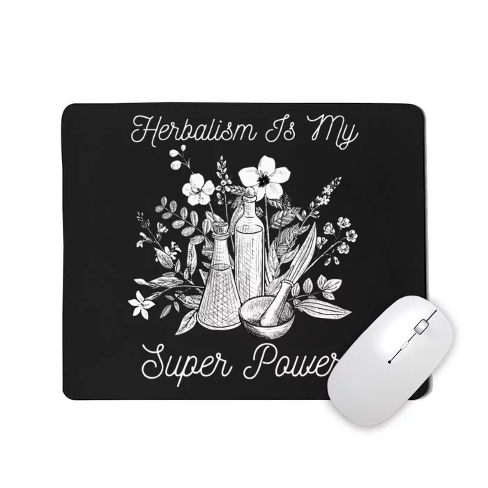 Herbalism Is My Super Power Herbal Medicine Herbalist Mousepad