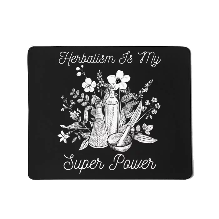 Herbalism Is My Super Power Herbal Medicine Herbalist Mousepad