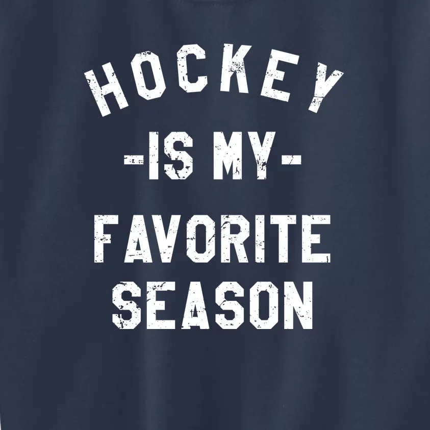 Hockey Is My Favorite Season Kids Sweatshirt