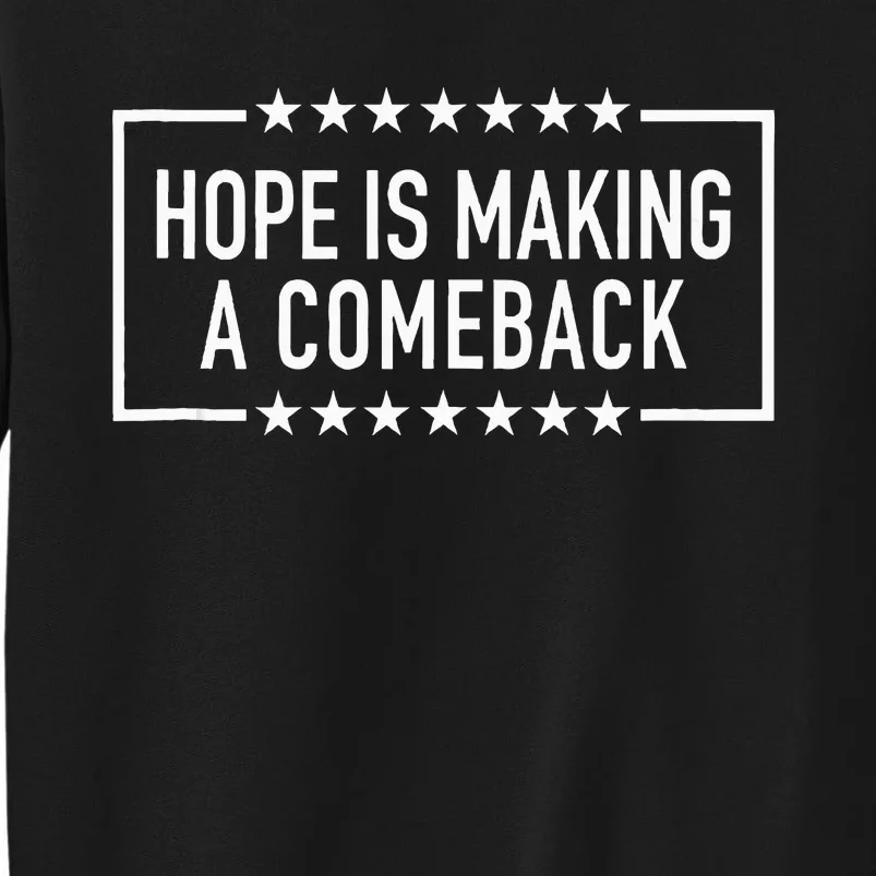 Hope Is Making A Comeback 2024 Kamala Sweatshirt