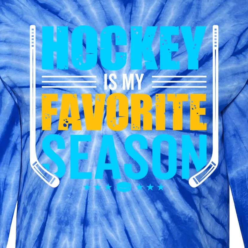 Hockey Is My Favorite Season Funny Sports Lovers Product Gift Tie-Dye Long Sleeve Shirt