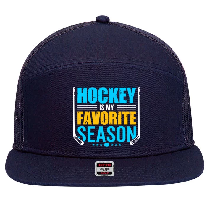 Hockey Is My Favorite Season Funny Sports Lovers Product Gift 7 Panel Mesh Trucker Snapback Hat