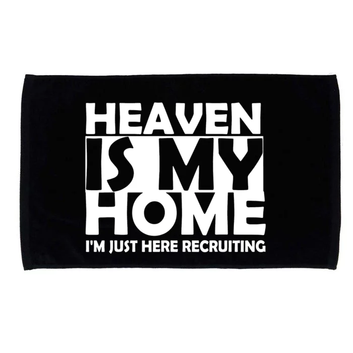 Heaven Is My Home I M Just Here Recruiting Microfiber Hand Towel