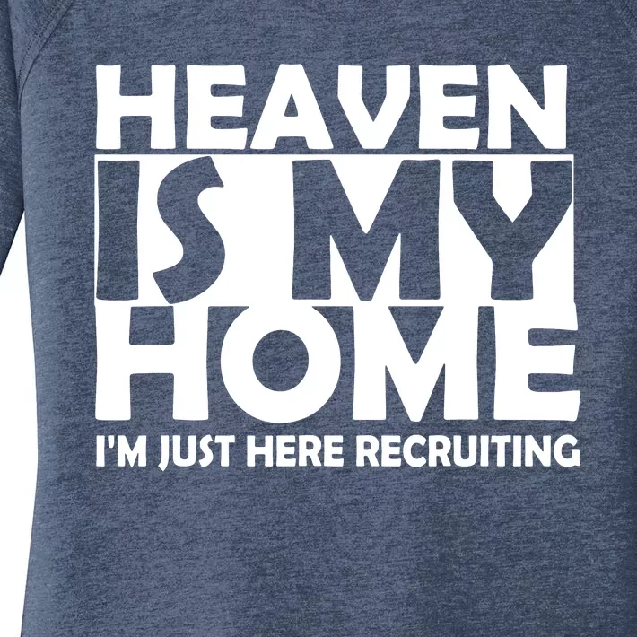 Heaven Is My Home I M Just Here Recruiting Women's Perfect Tri Tunic Long Sleeve Shirt