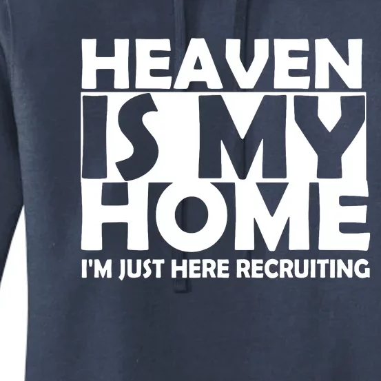 Heaven Is My Home I M Just Here Recruiting Women's Pullover Hoodie