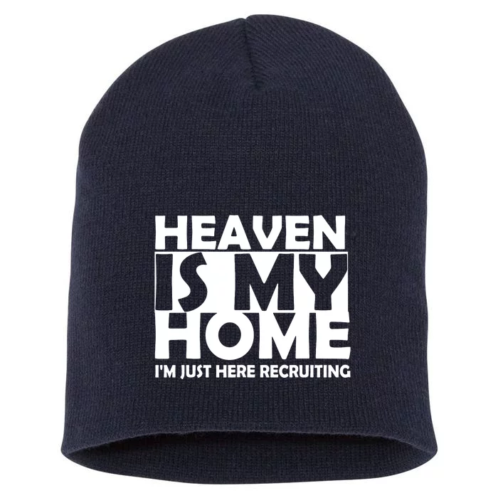 Heaven Is My Home I M Just Here Recruiting Short Acrylic Beanie