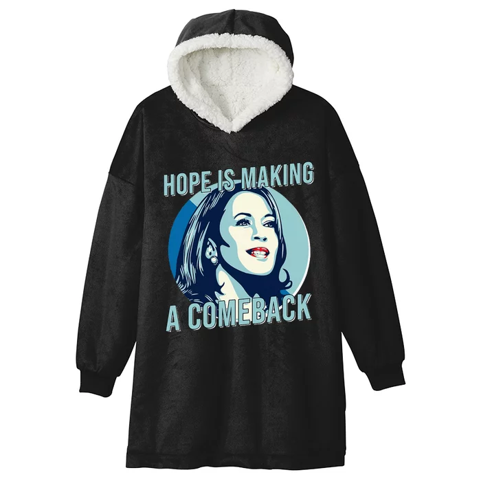 Hope Is Making A Comeback Kamala 2024 Hooded Wearable Blanket