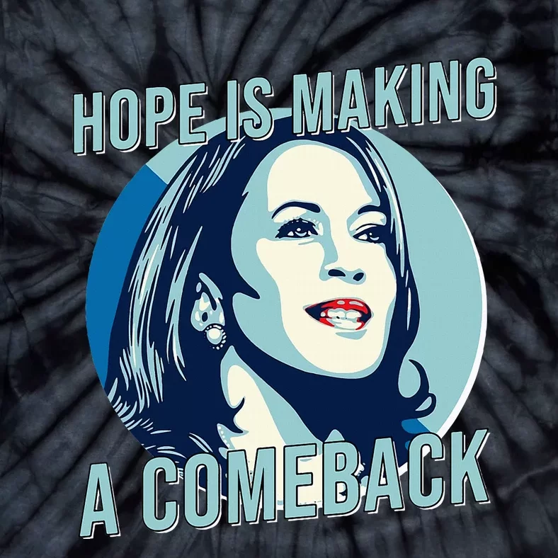 Hope Is Making A Comeback Kamala 2024 Tie-Dye T-Shirt