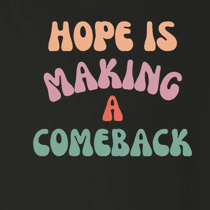 Hope Is Making A Comeback Toddler Long Sleeve Shirt