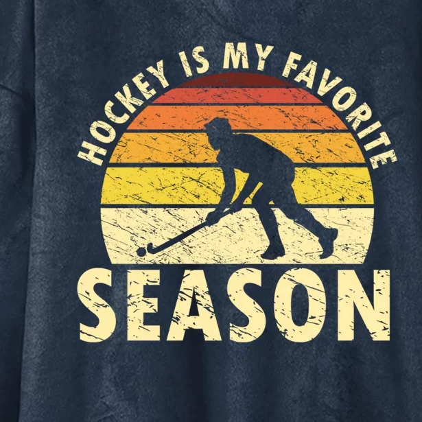 Hockey Is My Favorite Season Retro Field Hockey Player Meaningful Gift Hooded Wearable Blanket