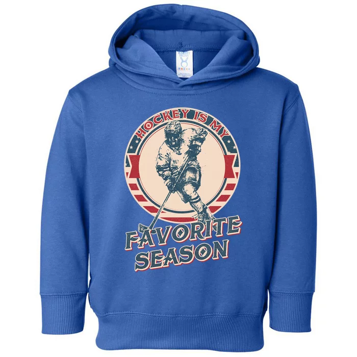 Hockey Is My Favorite Season Vintage Hockey Lovers Gift Toddler Hoodie