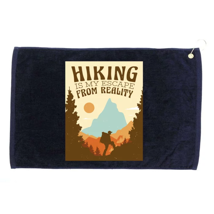 Hiking Is My Escape From Reality Grommeted Golf Towel