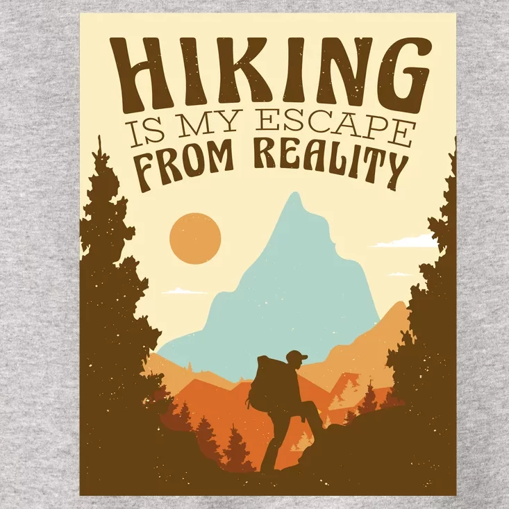 Hiking Is My Escape From Reality Toddler T-Shirt