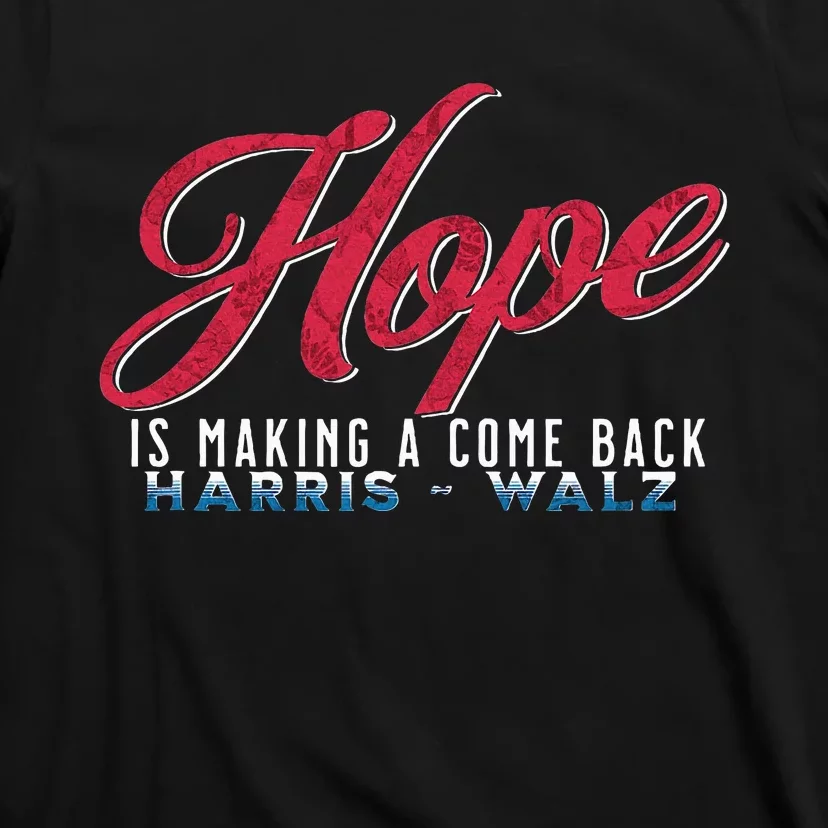 Hope Is Making A Come Back Harris Walz 2024 T-Shirt