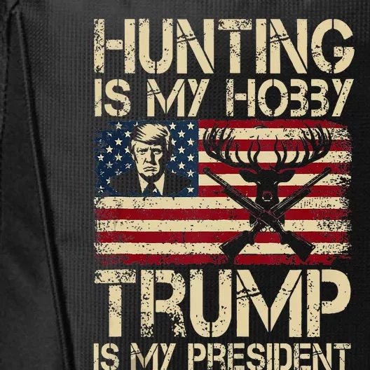 Hunting Is My Hobby & Trump Is My President City Backpack