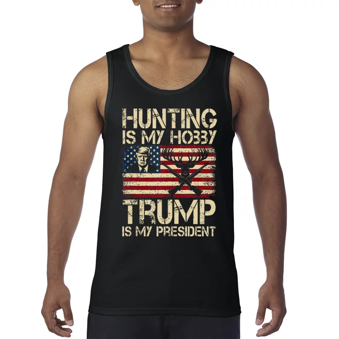 Hunting Is My Hobby & Trump Is My President Tank Top