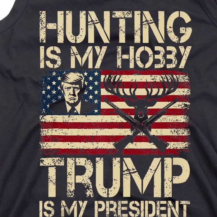 Hunting Is My Hobby & Trump Is My President Tank Top