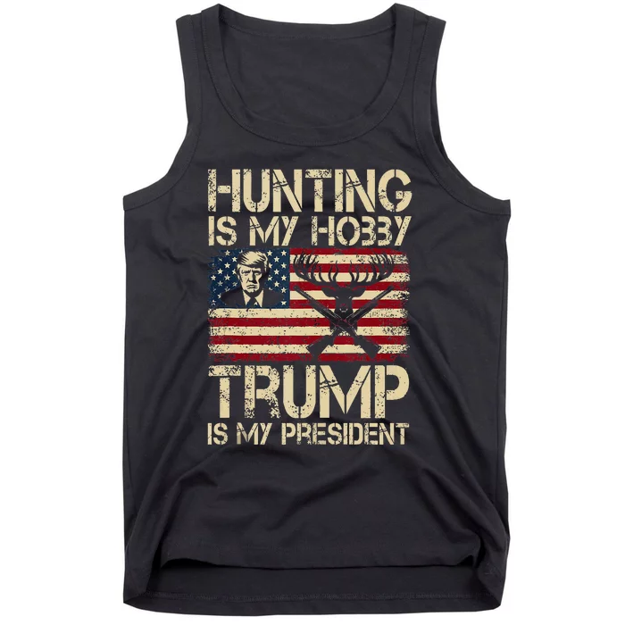 Hunting Is My Hobby & Trump Is My President Tank Top