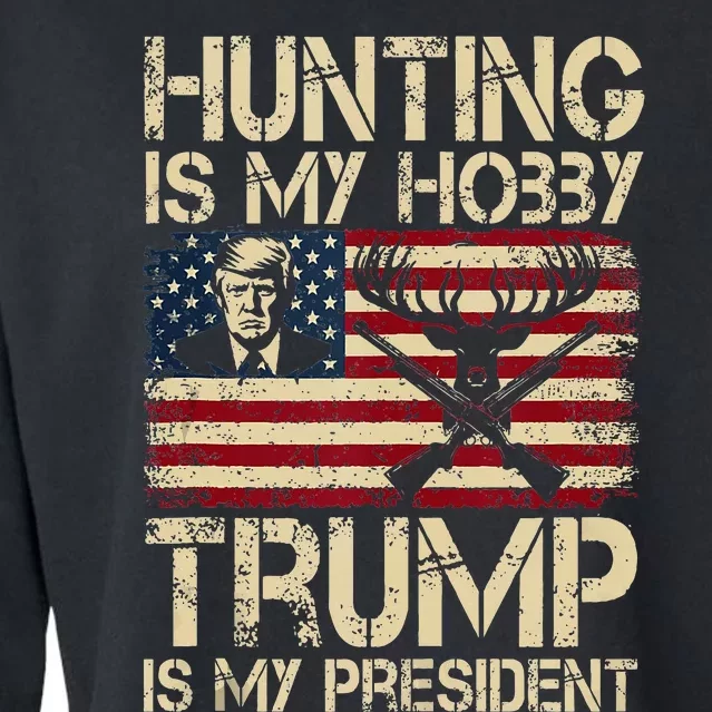 Hunting Is My Hobby & Trump Is My President Cropped Pullover Crew