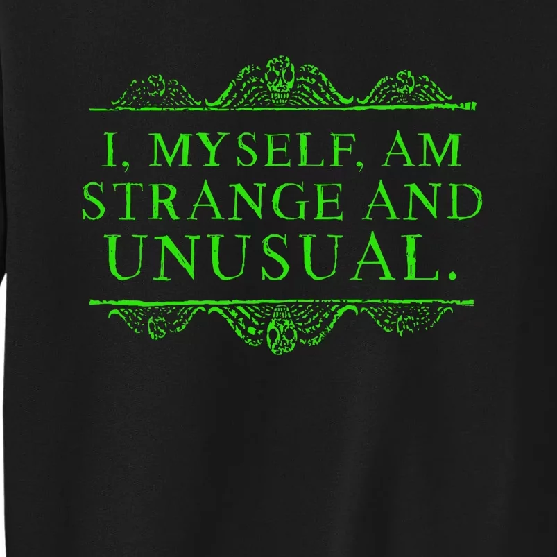 Halloween I Myself Am Strange And Unusual Sweatshirt