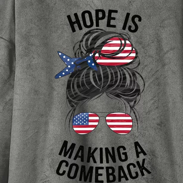 Hope Is Making A Come Back Kamala Harris 2024 Hooded Wearable Blanket