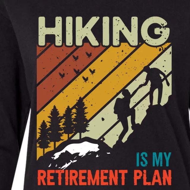 Hiking Is My Retirement Plan Funny Hiking Is My Retirement Plan Womens Cotton Relaxed Long Sleeve T-Shirt