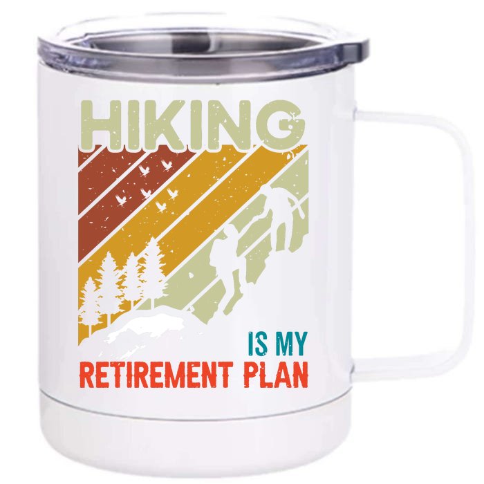 Hiking Is My Retirement Plan Funny Hiking Is My Retirement Plan Front & Back 12oz Stainless Steel Tumbler Cup