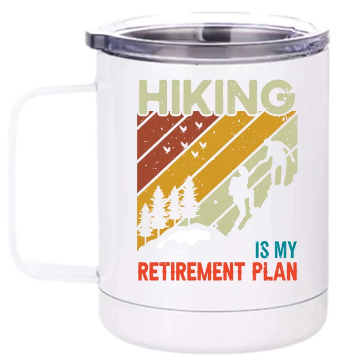 Hiking Is My Retirement Plan Funny Hiking Is My Retirement Plan Front & Back 12oz Stainless Steel Tumbler Cup