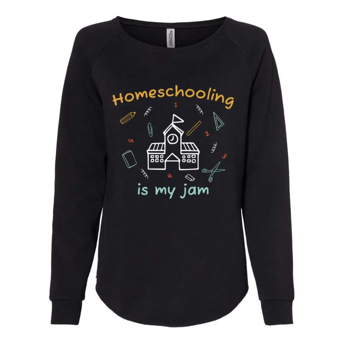 Homeschooling Is My Jam Classic Home Education Teaching Gift Womens California Wash Sweatshirt