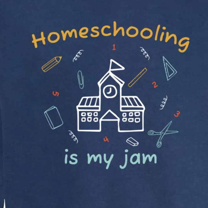 Homeschooling Is My Jam Classic Home Education Teaching Gift Garment-Dyed Sweatshirt