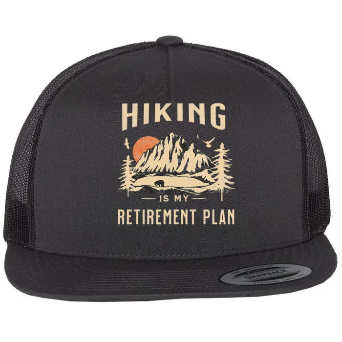 Hiking Is My Retirement Plan Funny Hiking Flat Bill Trucker Hat