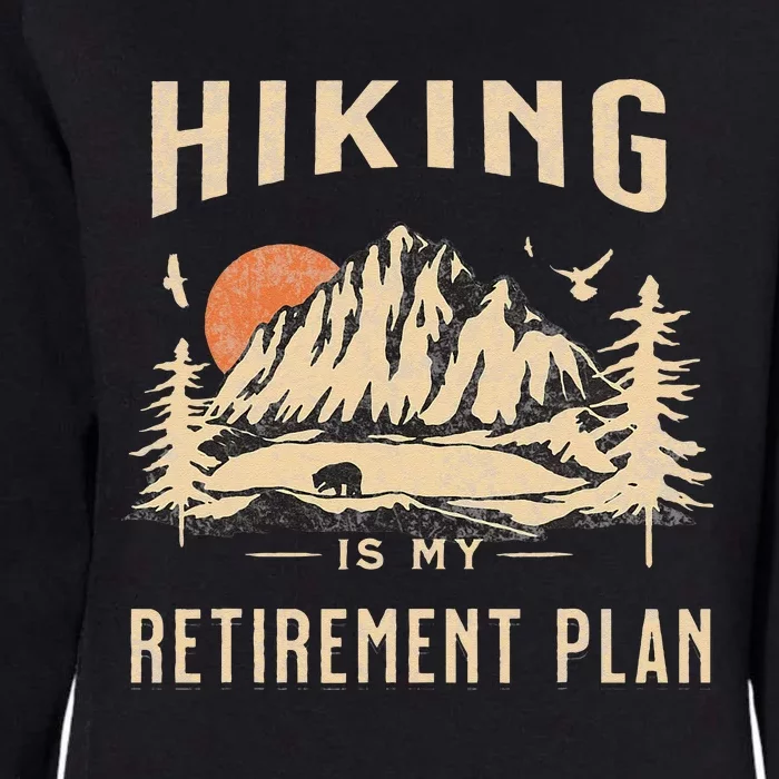 Hiking Is My Retirement Plan Funny Hiking Womens California Wash Sweatshirt