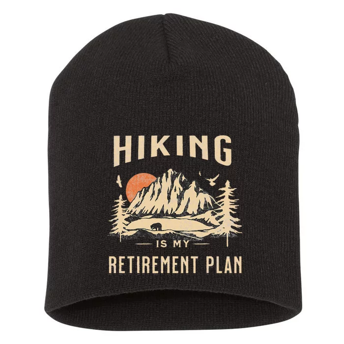 Hiking Is My Retirement Plan Funny Hiking Short Acrylic Beanie