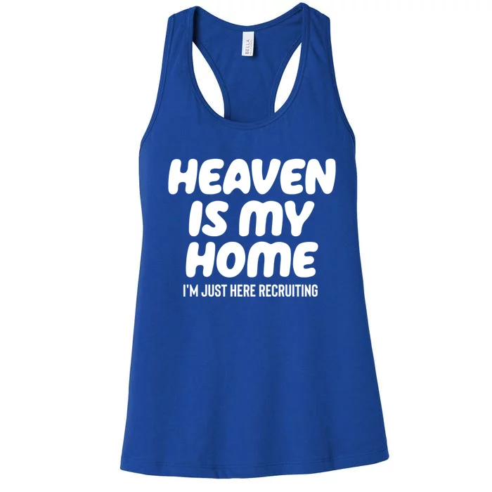 Heaven Is My Home IM Just Here Recruiting Christian Tree Cute Gift Women's Racerback Tank