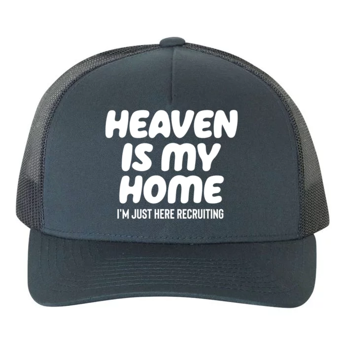 Heaven Is My Home IM Just Here Recruiting Christian Tree Cute Gift Yupoong Adult 5-Panel Trucker Hat