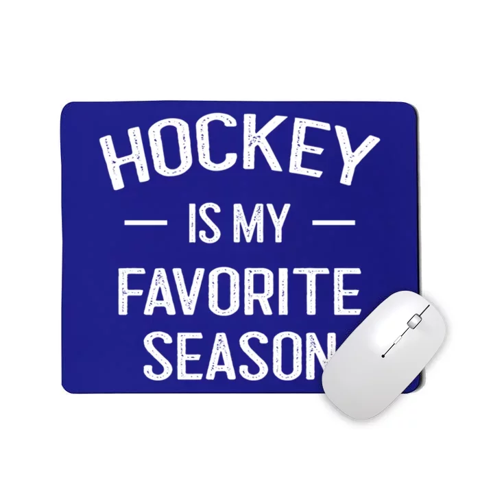 Hockey Is My Favorite Season Hockey Fans Ice Hockey Game Day Cute Gift Mousepad