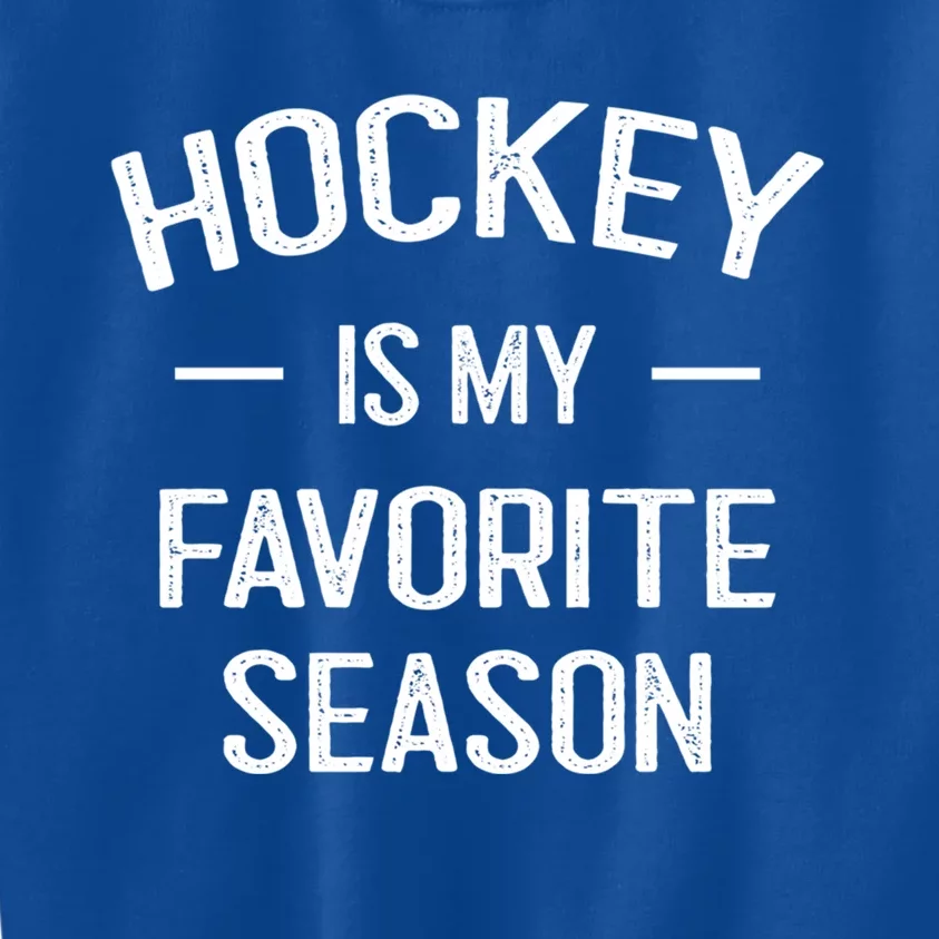 Hockey Is My Favorite Season Hockey Fans Ice Hockey Game Day Cute Gift Kids Sweatshirt