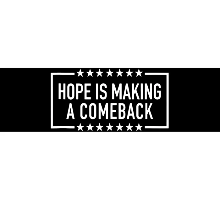 Hope Is Making A Comeback Bumper Sticker