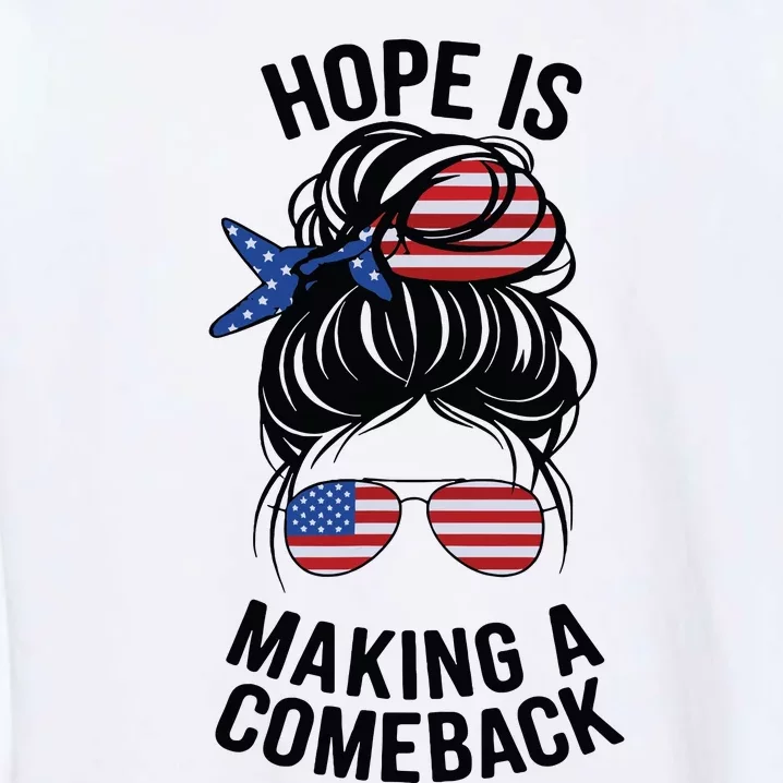 Hope Is Making A Come Back Kamala Harris 2024 Election Girl Garment-Dyed Sweatshirt